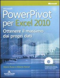 Microsoft PowerPivot per Excel 2010. Ottenere il massimo dai propri dati. Con CD-ROM - Marco Russo,Alberto Ferrari - 2