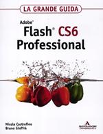 Adobe Flash CS6 professional. La grande guida