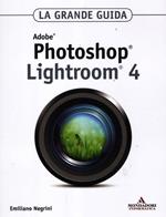 Adobe Photoshop Lightroom 4. La grande guida