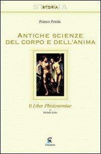 Antiche scienze del corpo e dell'anima. Il liber phisionomiae di Michele Scoto. Testo latino a fronte - Franco Porsia - copertina
