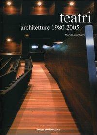 Teatri. Architetture 1980-2005 - Marino Narpozzi - copertina