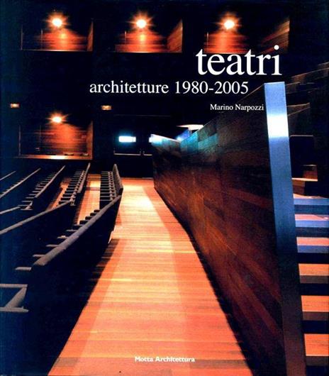 Teatri. Architetture 1980-2005 - Marino Narpozzi - 4
