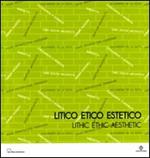 Litico etico estetico-Lithic ethic aesthetic. Catalogo della mostra (Verona, 30 settembre-3 ottobre 2009)