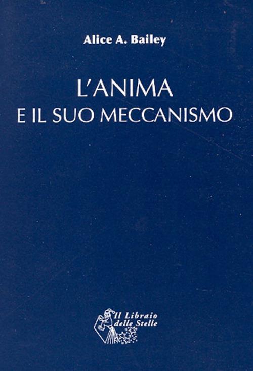 L' anima e il suo meccanismo - Alice A. Bailey - copertina