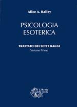 Trattato dei sette raggi. Vol. 1: Psicologia esoterica.