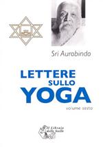 Lettere sullo yoga. Vol. 6