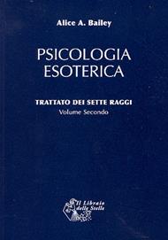 Trattato dei sette raggi. Vol. 2: Psicologia esoterica