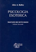 Trattato dei sette raggi. Vol. 2: Psicologia esoterica.