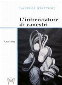 L' intrecciatore di canestri - Sabrina Mattioli - copertina