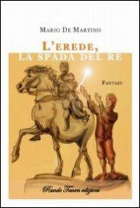 L' erede, la spada del re - Mario De Martino - copertina