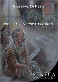 Dieci passi verso l'azzurro - Giuseppe Di Febo - copertina