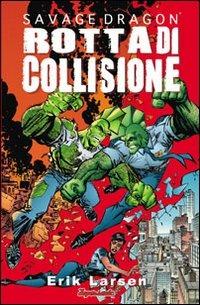 Savage Dragon. Vol. 7: Rotta di collisione. - Erik Larsen - copertina