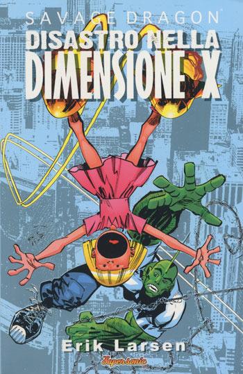 Disatro nella Dimensione X. Savage Dragon - Erik Larsen - copertina