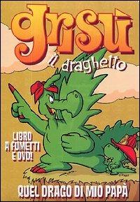 Quel drago di mio papà. Grisù il draghetto. Con DVD. Vol. 9 - copertina