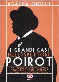 I grandi casi dell'ispettore Poirot: Assassinio sull'Orient Express-Morte sul Nilo-L'assassino di Roger Ackroyd - Agatha Christie - copertina