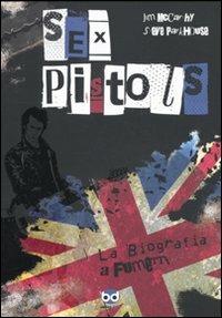 Sex Pistols. La biografia a fumetti - Jim McCarthy,Steve Parkhouse - 2