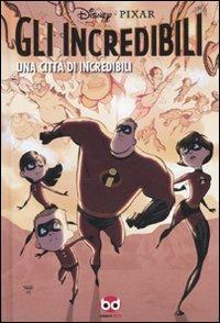 Gli Incredibili. Una città di Incredibili. Ediz. illustrata - Mark Waid,Marc Takara - copertina