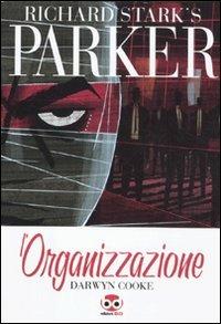 L' organizzazione. Parker. Vol. 2 - Richard Stark,Darwin Cooke - copertina