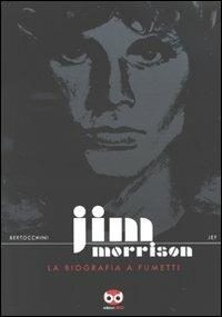 Jim Morrison. La biografia a fumetti - Frédéric Bertocchini,Jef - copertina