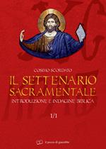 Il settenario sacramentale. Vol. 1\1: Introduzione e indagine biblica.