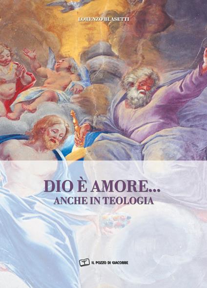 Dio è amore... anche in teologia - Lorenzo Blasetti - copertina