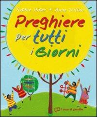 Preghiere per tutti i giorni. Ediz. illustrata - Sophie Piper - copertina