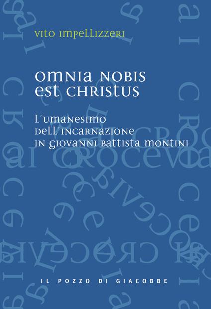 Omnia nobis est Christus. L'umanesimo dell'incarnazione in Giovanni Battista Montini - Vito Impellizzeri - copertina