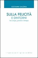 Sulla felicità e dintorni. Tra corpo, parola e tempo