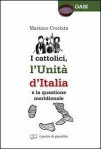 I cattolici, l'unità d'Italia e la questione meridionale - Mariano Crociata - copertina