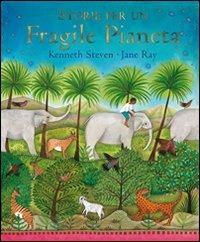 Storie per un fragile pianeta. Ediz. illustrata - Kenneth Steven,Jane Ray - copertina