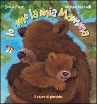 Io amo la mia mamma. Ediz. illustrata - Sophie Piper,Melanie Mitchell - copertina