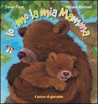 Io amo la mia mamma - Sophie Piper,Melanie Mitchell - copertina