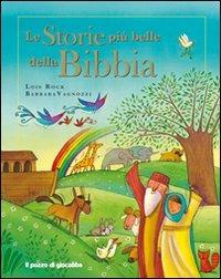 Le storie più belle della Bibbia - Lois Rock,Barbara Vagnozzi - copertina