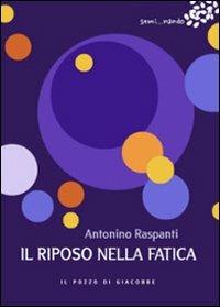 Il riposo nella fatica - Antonino Raspanti - copertina