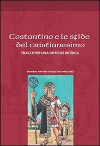 Costantino e le sfide del cristianesimo. Tracce per una difficile ricerca - copertina