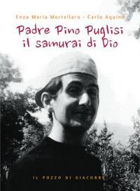 Padre Pino Puglisi il samurai di Dio - Carlo Aquino,Enza Maria Mortellaro - copertina