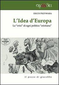L'idea d'Europa. La «crisi» di ogni politica «cristiana» - Erich Przywara - copertina