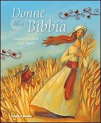 Donne della Bibbia. Ediz. illustrata - Margaret McAllister - copertina