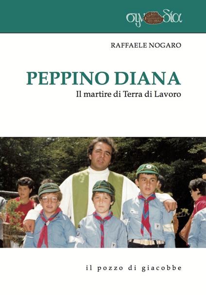Peppino Diana. Il martire di Terra di Lavoro - Raffaele Nogaro - copertina