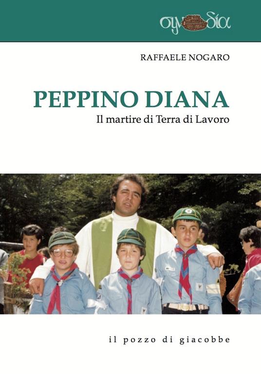 Peppino Diana. Il martire di Terra di Lavoro - Raffaele Nogaro - copertina