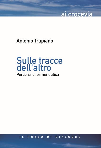 Sulle tracce dell’altro. Percorsi di ermeneutica - Antonio Trupiano - copertina