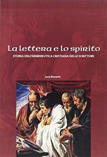 Lettera e spirito. Storia dell'ermeneutica cristiana delle scritture