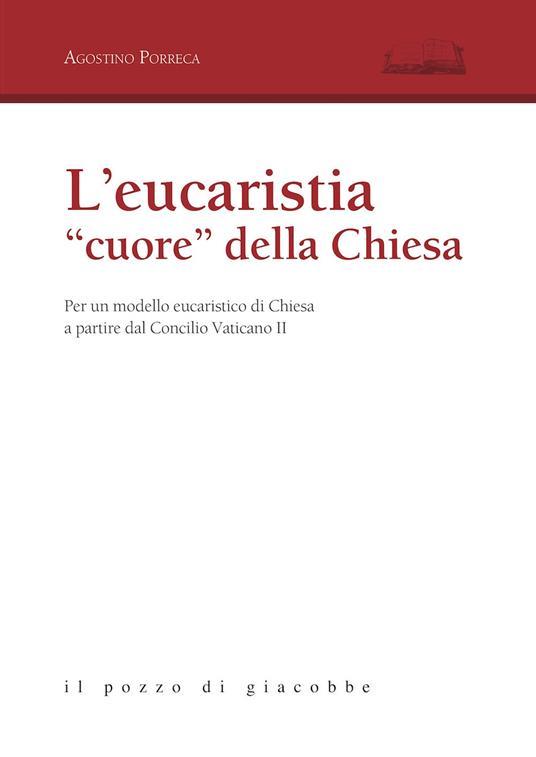 L'eucarestia «cuore» della Chiesa. Per un modello eucaristico di Chiesa a partire dal Concilio Vaticano II - Agostino Porreca - copertina