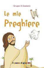 Le mie preghiere. Ediz. illustrata