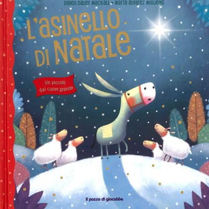L'asinello di Natale. Un piccolo dal cuore grande - Dandi Mackall Daley,Marta Álvarez Miguéns - copertina