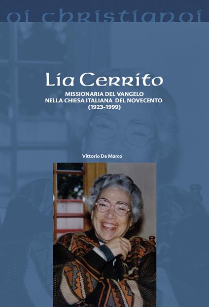 Lia Cerrito. Missionaria del Vangelo nella Chiesa italiana del Novecento (1923-1999) - Vittorio De Marco - copertina