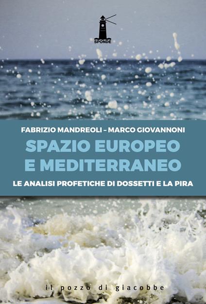 Spazio europeo e mediterraneo. Le analisi profetiche di Dossetti e La Pira - Fabrizio Mandreoli,Marco Giovannoni - copertina