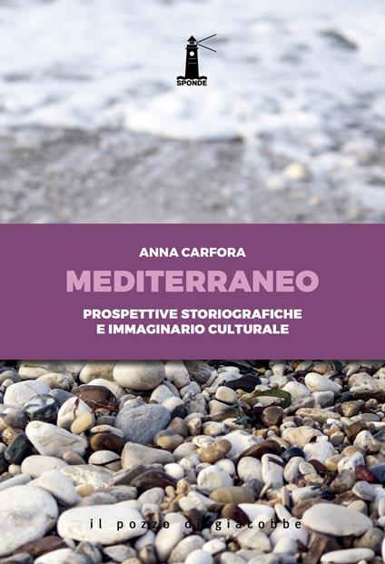Mediterraneo. Prospettive storiografiche e immaginario culturale - Anna Carfora - copertina