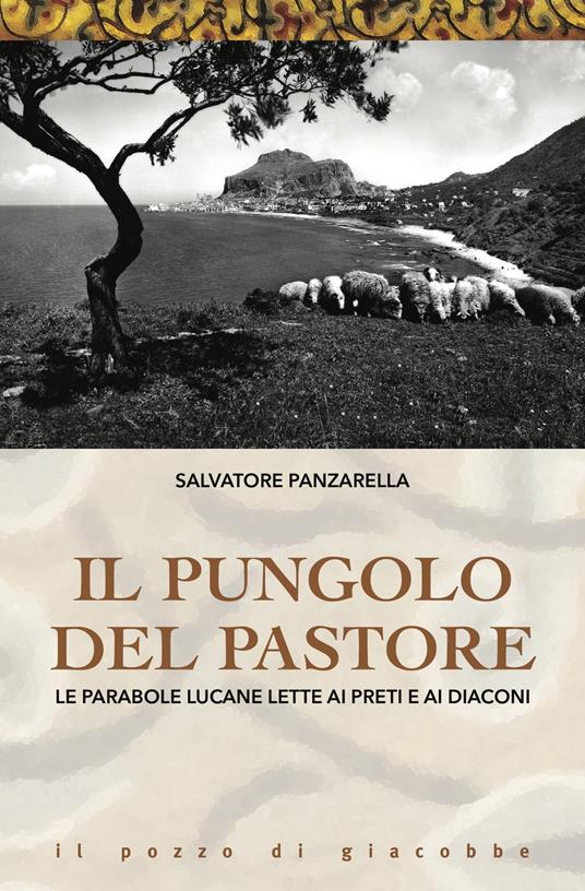 Il pungolo e il pastore. Le parabole lucane lette ai preti e ai diaconi - Salvatore Panzarella - copertina