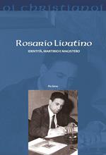 Rosario Livatino. Identità, martirio e magistero